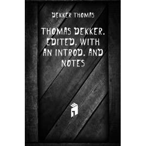   Thomas Dekker. Edited, with an introd. and notes Dekker Thomas Books