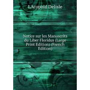   (Large Print Edition) (French Edition) LAcopold Delisle Books