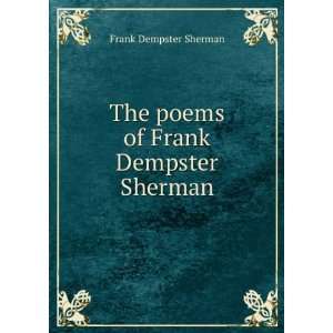   The poems of Frank Dempster Sherman Frank Dempster Sherman Books