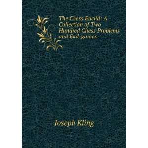 Chess Euclid A Collection of Two Hundred Chess Problems and End games 