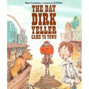    The Day Dirk Yeller Came to Town [Hardcover] Mary Casanova Books
