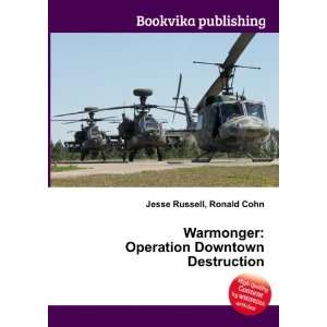 Warmonger Operation Downtown Destruction Ronald Cohn 