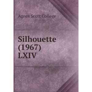  Silhouette(1967). LXIV Agnes Scott College Books