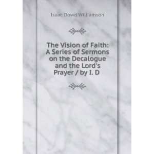   and the Lords Prayer / by I. D . Isaac Dowd Williamson Books