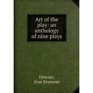   of the play an anthology of nine plays Alan Seymour Downer Books