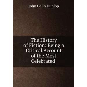   Critical Account of the Most Celebrated .: John Colin Dunlop: Books