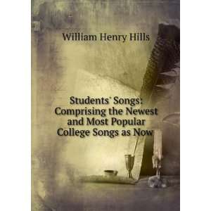   and Most Popular College Songs as Now . William Henry Hills Books