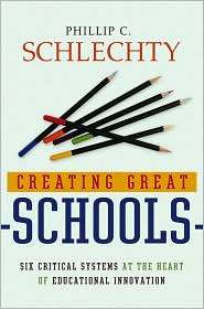 Creating Great Schools Six Critical Systems at the Heart of 