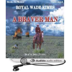  A Braver Man (Audible Audio Edition): Royal Wade Kimes 