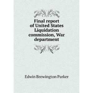   Liquidation commission, War department Edwin Brewington Parker Books
