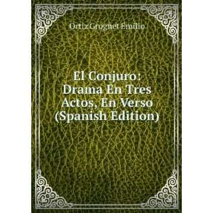   En Tres Actos, En Verso (Spanish Edition) Ortiz Grognet Emilio Books