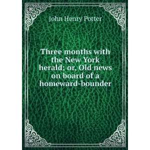  Three months with the New York herald; or, Old news on 