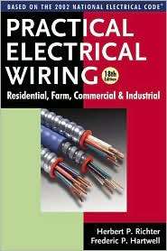 Practical Electrical Wiring Residential, Farm, Commercial and 