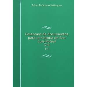   historia de San Luis Potosi. 3 4 Primo Feliciano VelÃ¡zquez Books