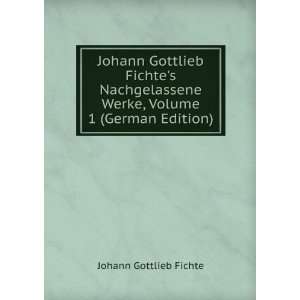   Werke, Volume 1 (German Edition) Johann Gottlieb Fichte Books
