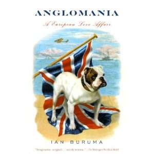  Anglomania A European Love Affair [Paperback] Ian Buruma 
