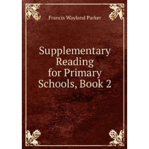   Reading for Primary Schools, Book 2: Francis Wayland Parker: Books