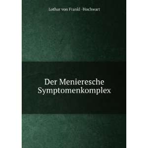   Der Menieresche Symptomenkomplex Lothar von Frankl  Hochwart Books