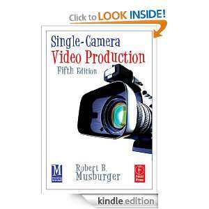 Single Camera Video Production Robert B. Musburger PhD  