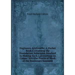   Practical Work of the Stationary Engineer Fred Herbert Colvin Books