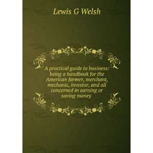   and all concerned in earning or saving money . Lewis G Welsh Books