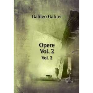  Opere. Vol. 2 Galileo Galilei Books