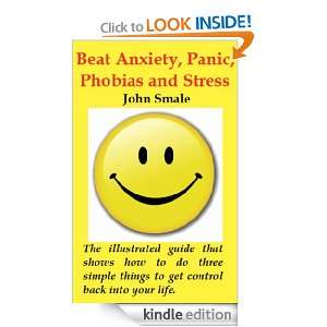 How to Beat Anxiety, Panic, Phobias and Stress John Smale  