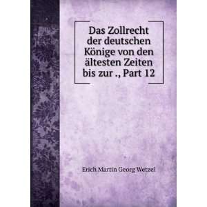  von den Ã¤ltesten Zeiten bis zur ., Part 12 Erich Martin Georg