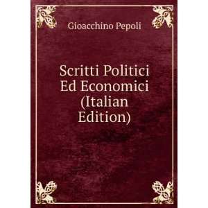   Politici Ed Economici (Italian Edition) Gioacchino Pepoli Books