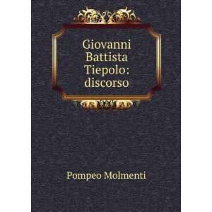 Giovanni Battista Tiepolo discorso Pompeo Molmenti  