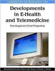 Handbook of Research on Developments in E Health and Telemedicine 