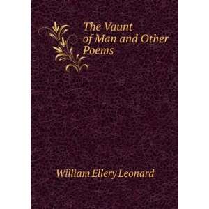  The Vaunt of Man and Other Poems William Ellery Leonard 