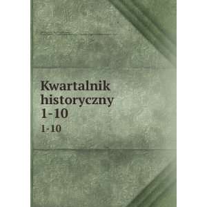   Historii (Polska Akademia Nauk) Towarzystwo Historyczne (LwoÌw: Books