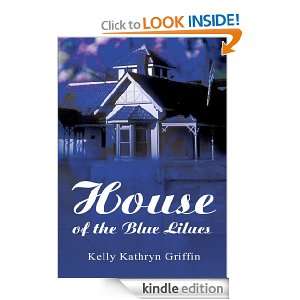 House of the Blue Lilacs: Kelly Griffin:  Kindle Store