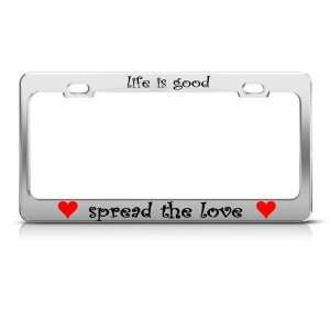  Life Is Good Spread The Love license plate frame Stainless 