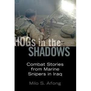  Hogs in the Shadows: Combat Stories from Marine Snipers in 