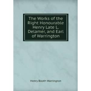   Late L. Delamer, and Earl of Warrington Henry Booth Warrington Books