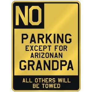  NO  PARKING EXCEPT FOR ARIZONAN GRANDPA  PARKING SIGN 