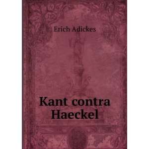  Kant contra Haeckel Erich Adickes Books