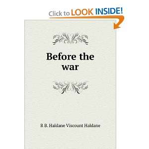  Before the war R B. Haldane Viscount Haldane Books