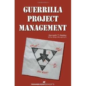   Hanley: Guerrilla Project Management:  Management Concepts : Books