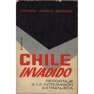  Chile Invadido: Reportaje a La Intromision Extranjera 