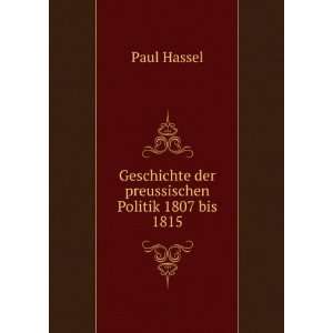   Geschichte der preussischen Politik 1807 bis 1815 Paul Hassel Books