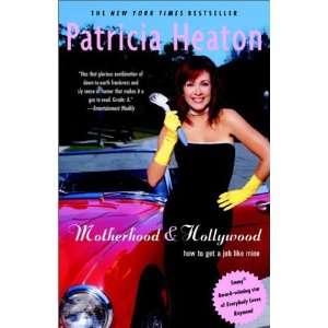   to Get a Job Like Mine (Paperback) Patricia Heaton (Author) Books