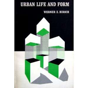  Urban Life and Form Werner Hirsch Books