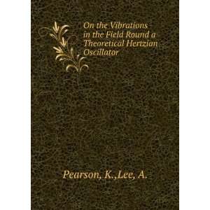   Round a Theoretical Hertzian Oscillator K.,Lee, A. Pearson Books