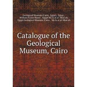   museum, Cairo. Egypt Hume, W. F. ; Egypt. Geological Museum Cairo