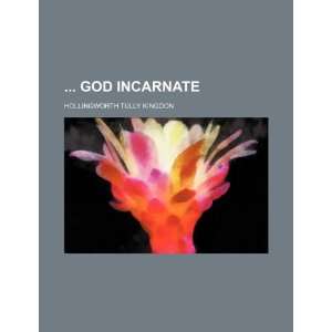  God Incarnate (9781235697579) Hollingworth Tully Kingdon Books