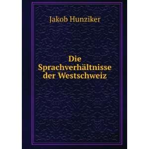  Die SprachverhÃ¤ltnisse der Westschweiz Jakob Hunziker Books