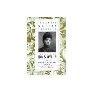   Keep the Waters Troubled : The Life of Ida B. Wells:  Books